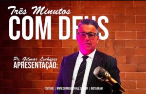 Mensagem de fé e reflexão marcam o programa “3 Minutos com Deus” com o Pastor Gilmar Linhares