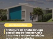 Prefeitura de Ilhota divulga classificação final do Casa Catarina e reabre inscrições para cinco unidades